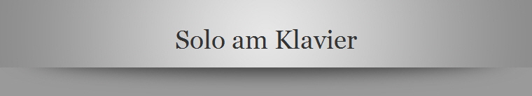 Solo am Klavier